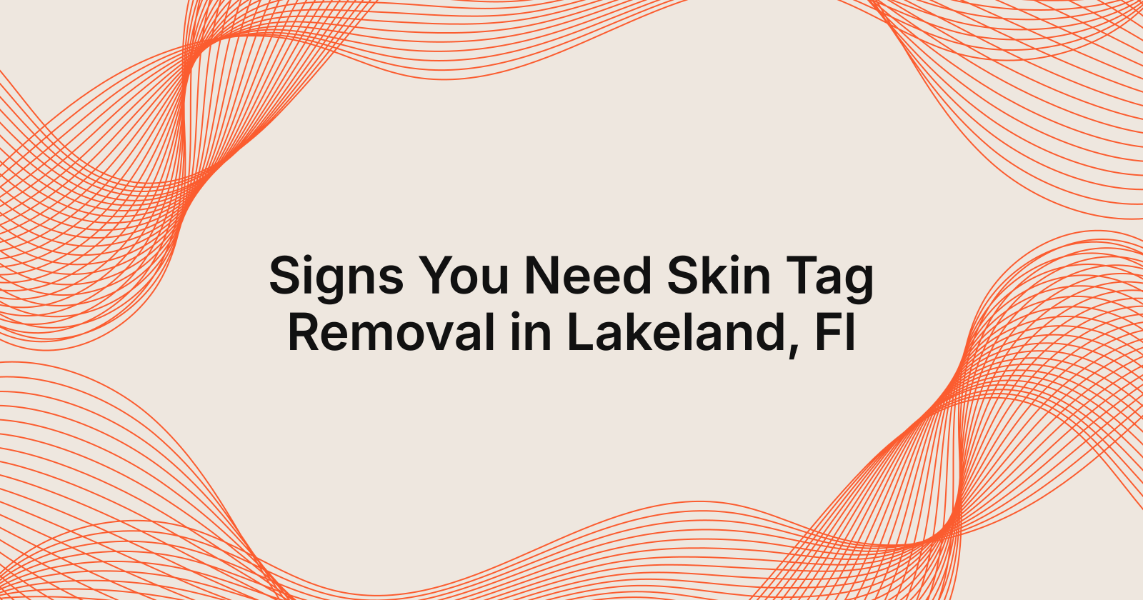 Signs You Need Skin Tag Removal in Lakeland