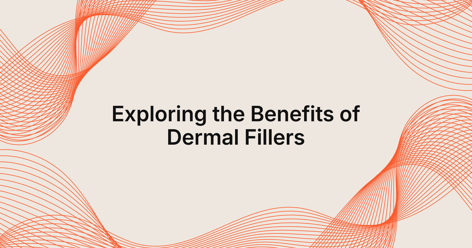 Discover the Benefits of Dermal Fillers Today