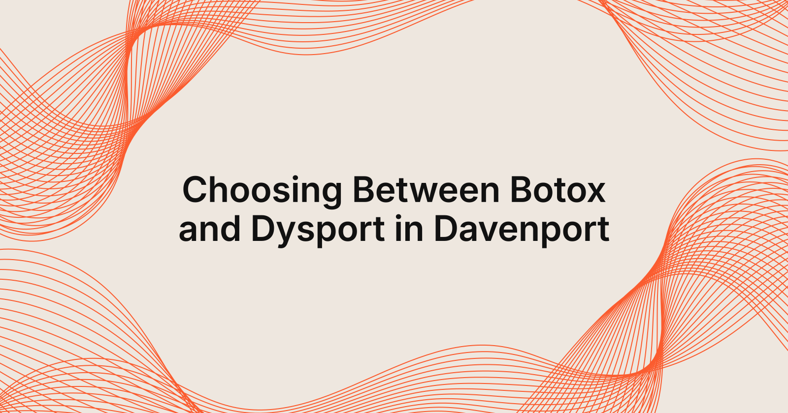 Choosing Between Botox and Dysport in Davenport