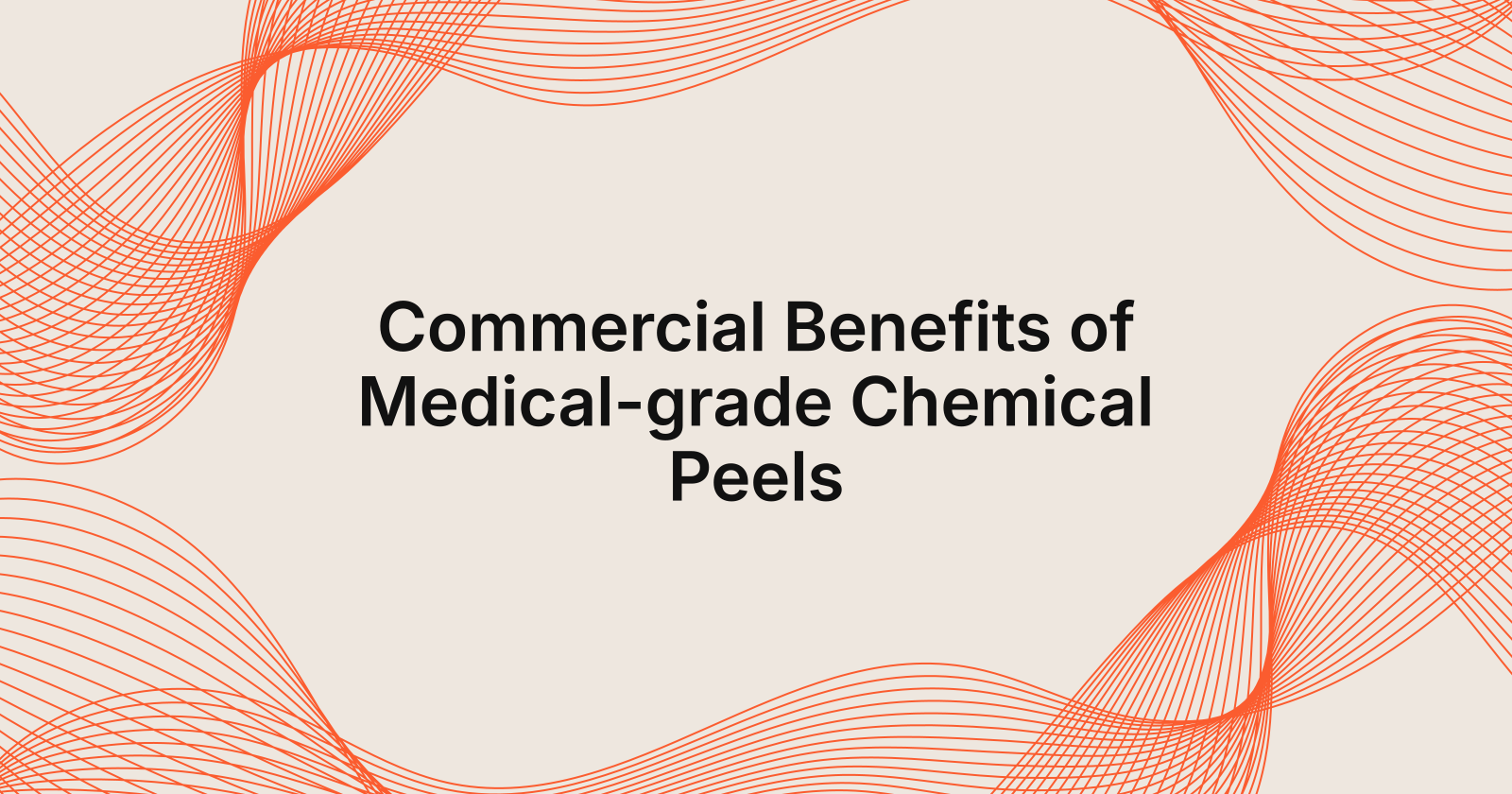 Commercial Benefits of Medical-Grade Chemical Peels