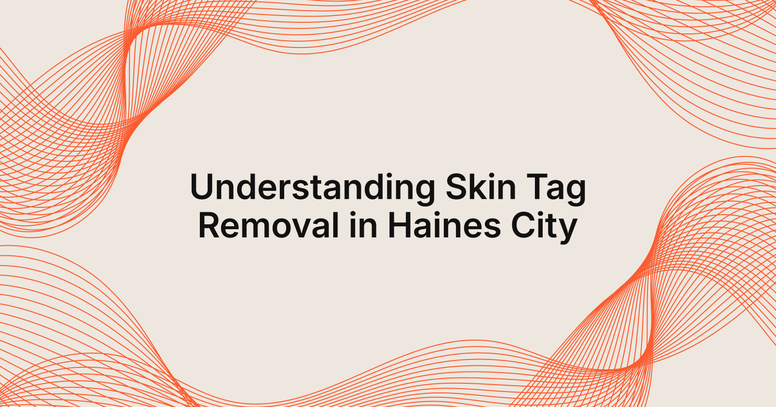 Understanding Skin Tag Removal Process in Haines City