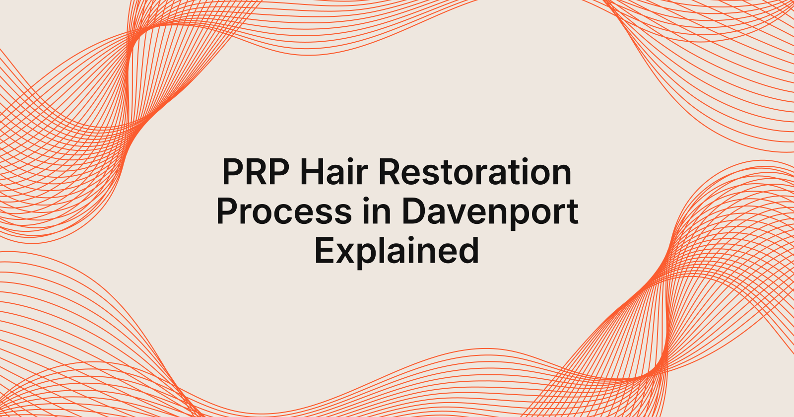 PRP Hair Restoration Process Explained for Davenport