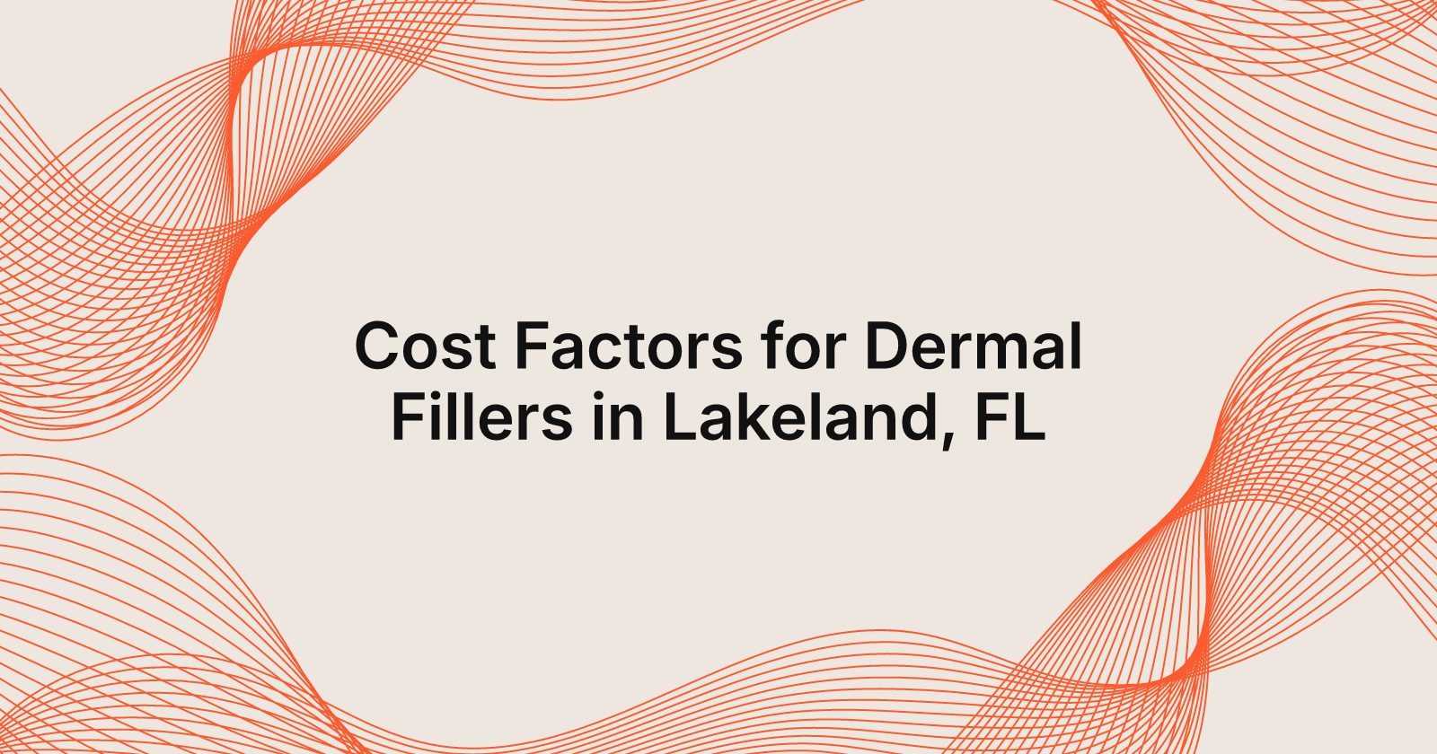 Cost Factors for Dermal Fillers in Lakeland, FL