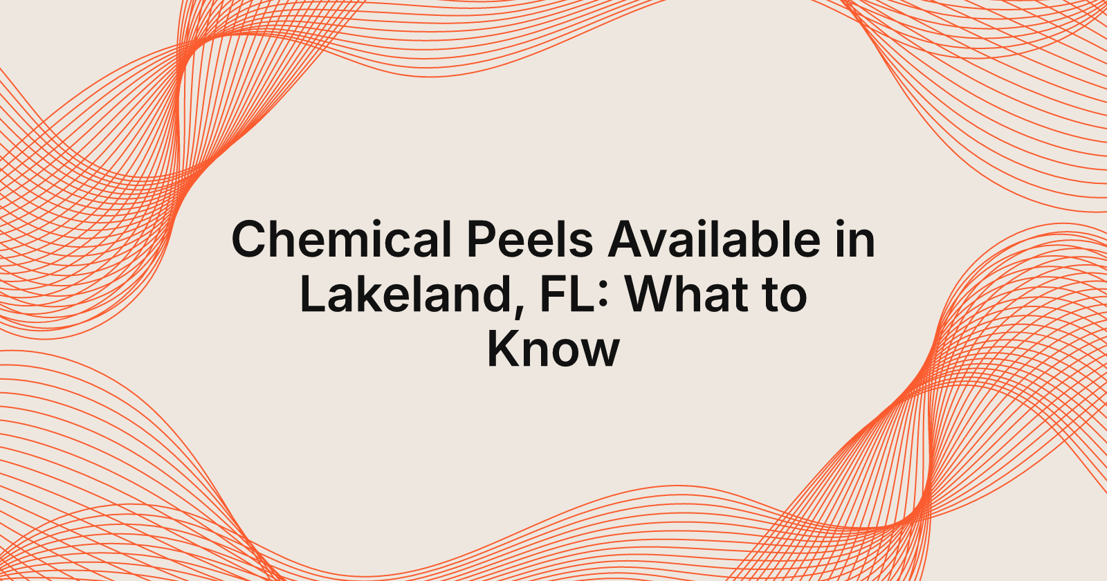 Chemical Peels Available in Lakeland, FL: What to Know