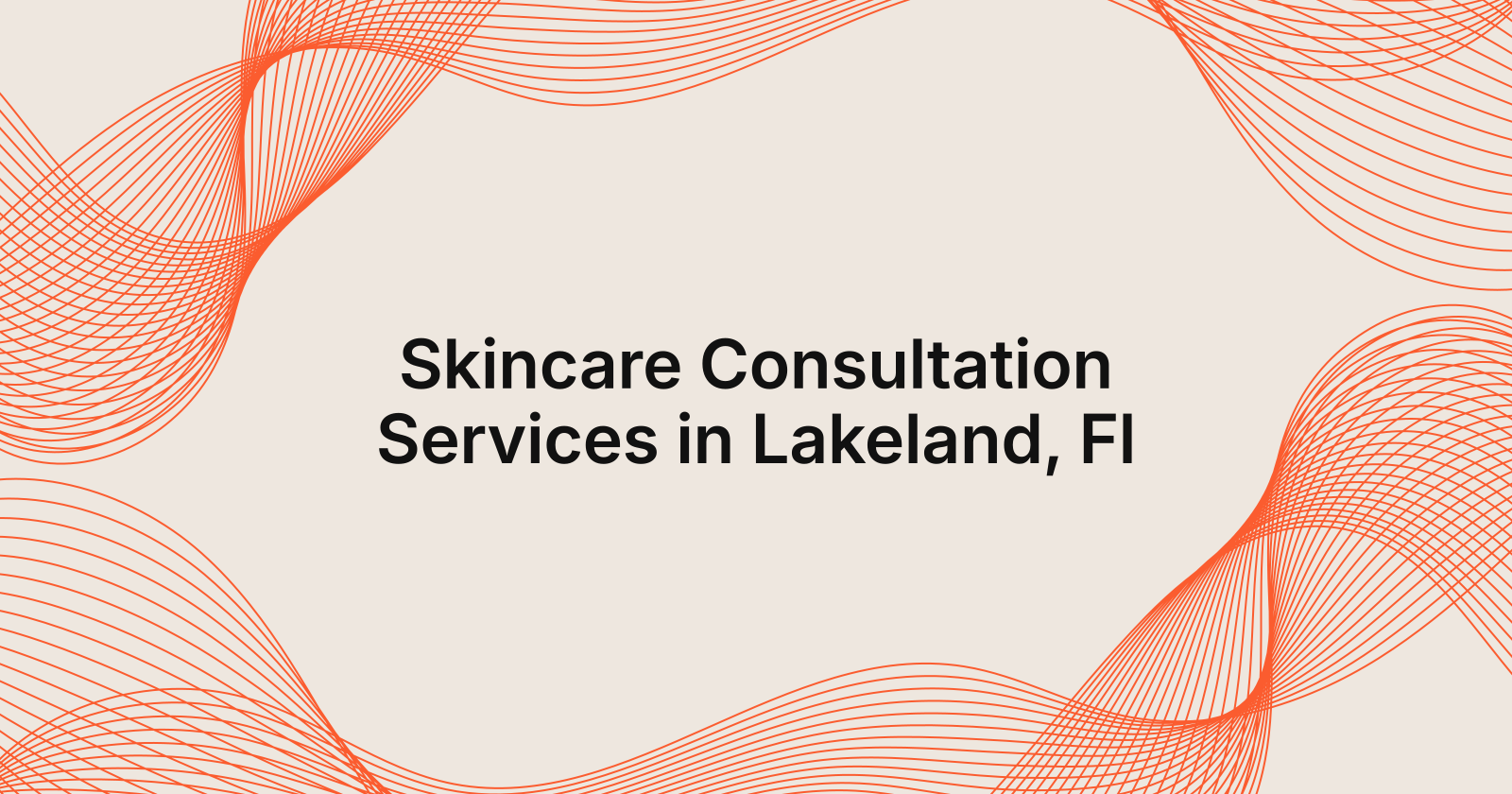 Skincare Consultation Services Available in Lakeland