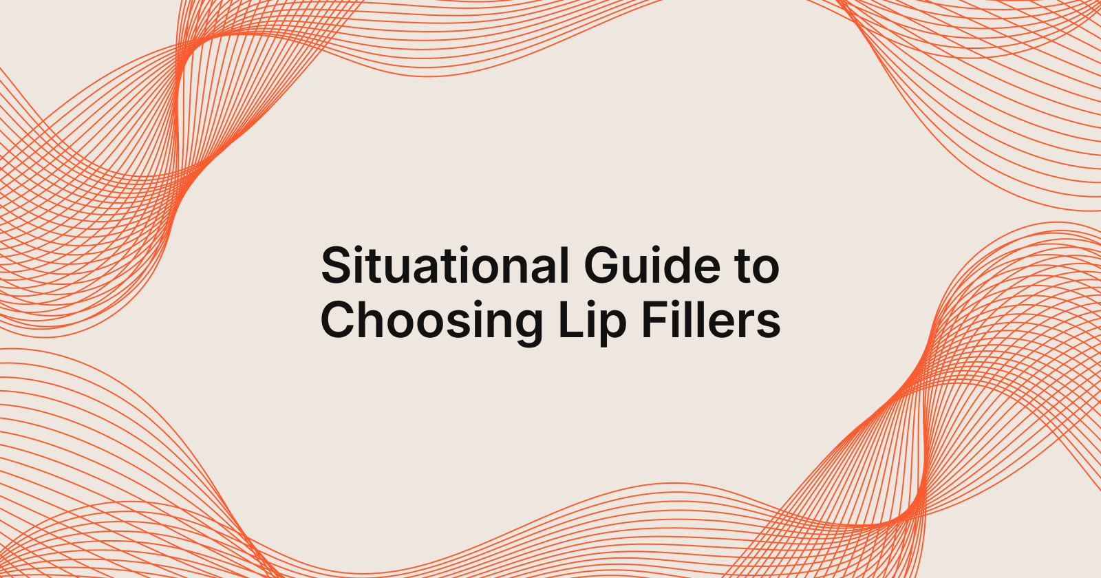 Situational Guide for Choosing Lip Fillers Wisely